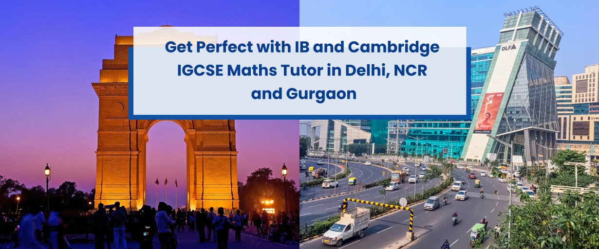 ib and cambridge igcse maths tutor in delhi ncr and gurgaon